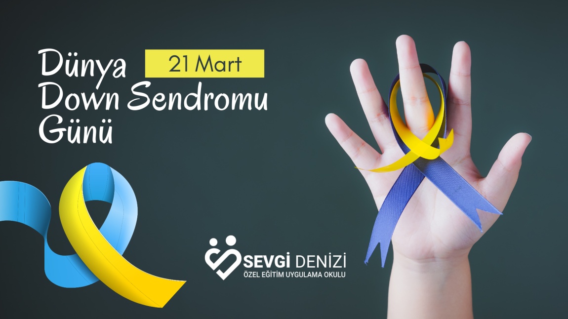 21 Mart Dünya Down Sendromu Farkındalık Günü